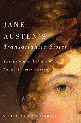 Beispielbild fr Jane Austen's Transatlantic Sister: The Life and Letters of Fanny Palmer Austen zum Verkauf von Books From California