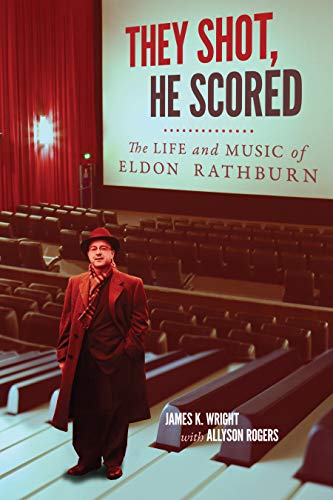 Beispielbild fr They Shot, He Scored: The Life and Music of Eldon Rathburn zum Verkauf von Books From California