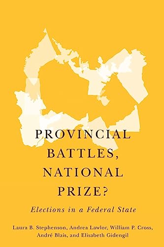 Beispielbild fr Provincial Battles, National Prize? Elections in a Federal State zum Verkauf von Michener & Rutledge Booksellers, Inc.