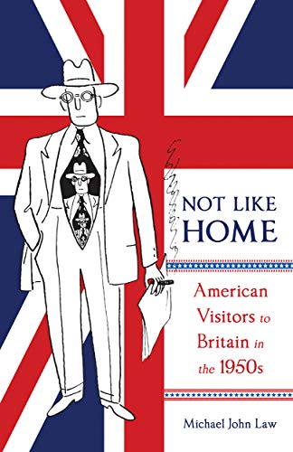 9780773558830: Not Like Home: American Visitors to Britain in the 1950s (Volume 1) (McGill-Queen's Transatlantic Studies)