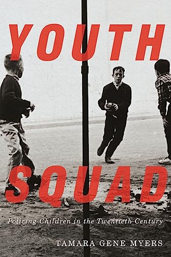 Stock image for Youth Squad: Policing Children in the Twentieth Century for sale by Midtown Scholar Bookstore