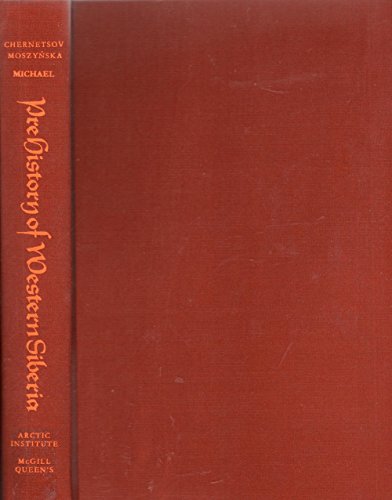 Stock image for Prehistory of Western Siberia (Arctic Institute of North America Anthropology of the North : Translations from Russian Sources, Number 9) for sale by Manchester By The Book