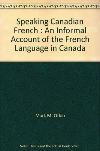 Stock image for Speaking Canadian French : an informal account of the French language in Canada for sale by Calliopebooks