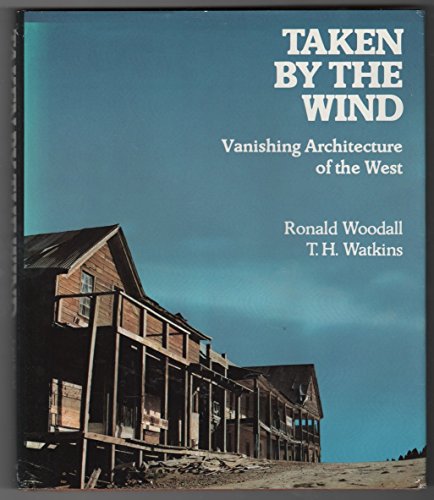 Stock image for Taken by the wind: Vanishing architecture of the West for sale by ThriftBooks-Dallas