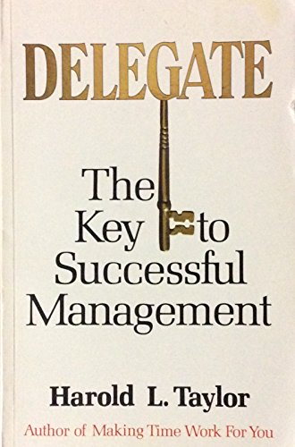 Beispielbild fr DELEGATE The Key to Successful Management zum Verkauf von Better World Books