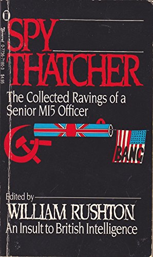 Stock image for Spy Thatcher : The Collected Ravings of a Senior MI5 Officer for sale by Solomon's Mine Books