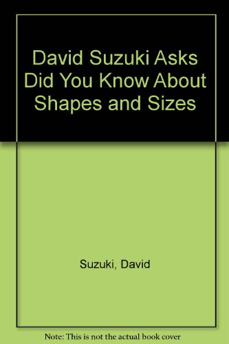 Stock image for David Suzuki Asks Did You Know About Shapes and Sizes? for sale by Eric James