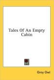 Beispielbild fr Tales of an Empty Cabin, Stories of the Early Days in Canada's North zum Verkauf von Bruce McLeod