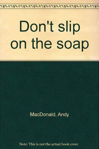 Don't slip on the soap (9780773700376) by MacDonald, Andy