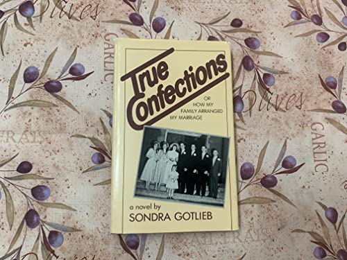 Stock image for True confections ; or, How my family arranged my marriage: A novel for sale by ThriftBooks-Atlanta