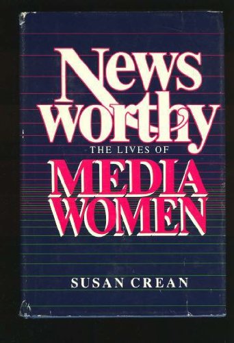 Stock image for Newsworthy The Lives of Media Women for sale by Willis Monie-Books, ABAA