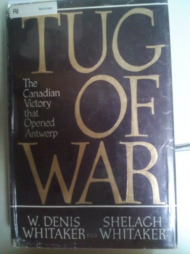 Beispielbild fr Tug of War: The Canadian Victory that Opened Antwerp zum Verkauf von Better World Books