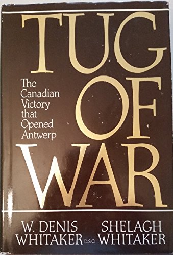 Stock image for Tug of War: The Canadian Victory that Opened Antwerp for sale by Better World Books