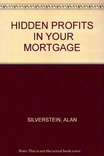 Stock image for Hidden Profits in Your Mortgage for sale by BookHolders
