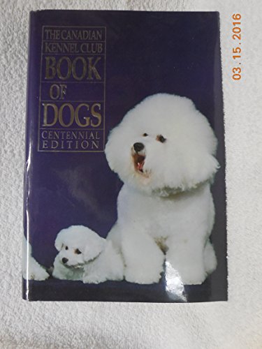 Beispielbild fr Canadian Kennel Club Book of Dogs zum Verkauf von Better World Books