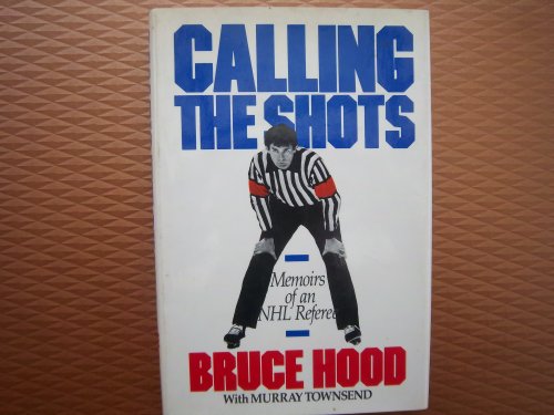 Stock image for Calling the Shots: Memoirs of an NHL Referee for sale by Gil's Book Loft