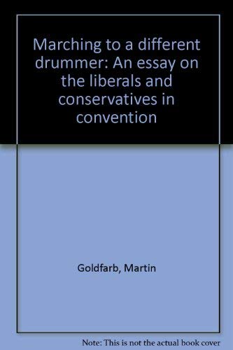 Stock image for Marching to a different drummer: An essay on the liberals and conservatives in convention Goldfarb, Martin; Axworthy, Tom for sale by Aragon Books Canada