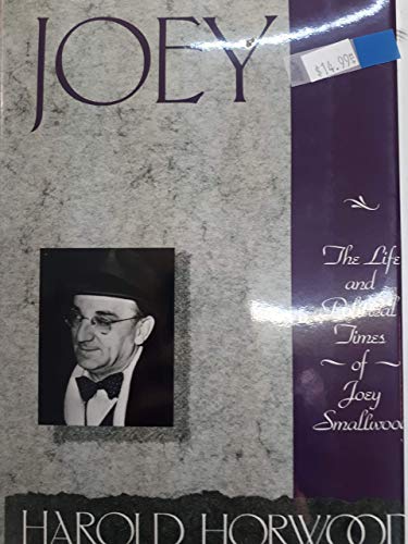 Beispielbild fr Joey The Life and Political Times of Joey Smallwood zum Verkauf von Lower Beverley Better Books