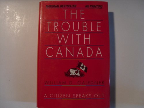 Stock image for The Trouble with Canada for sale by ThriftBooks-Dallas