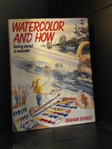 Beispielbild fr Watercolor and How. Getting Started in Watercolor zum Verkauf von ThriftBooks-Atlanta