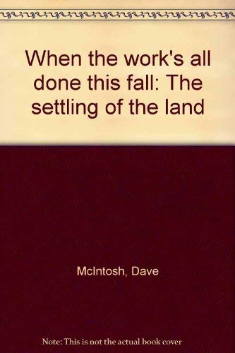 Stock image for When the works all done this fall: The settling of the land for sale by Ebooksweb