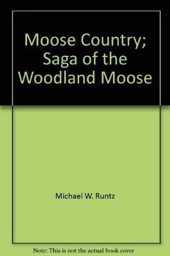 Imagen de archivo de Moose Country : Saga of the Woodland Moose a la venta por Better World Books: West