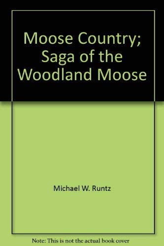 Stock image for Moose Country : Saga of the Woodland Moose for sale by Better World Books: West