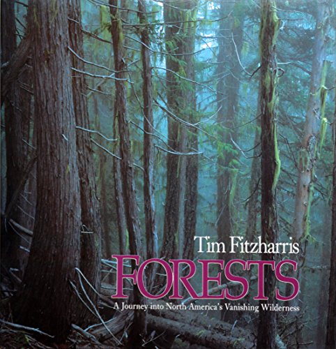 Imagen de archivo de Forests: a Journey Into North America's Vanishing Wilderness a la venta por Ageless Pages