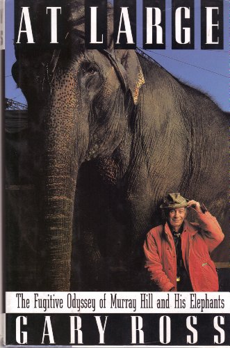 Beispielbild fr At Large: The Fugative Odyssey of Murray Hill and His Elephants zum Verkauf von medimops