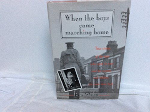 Beispielbild fr When the Boys Came Marching Home: True Stories of the Men Who Went to War and the Women and Children Who Took Them Back zum Verkauf von Olmstead Books