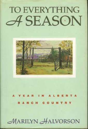 9780773725409: To Everything a Season: A Year in Alberta Ranch Country