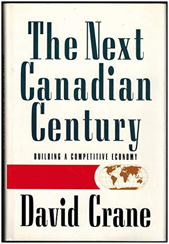 9780773725690: The next Canadian century: Building a competitive economy