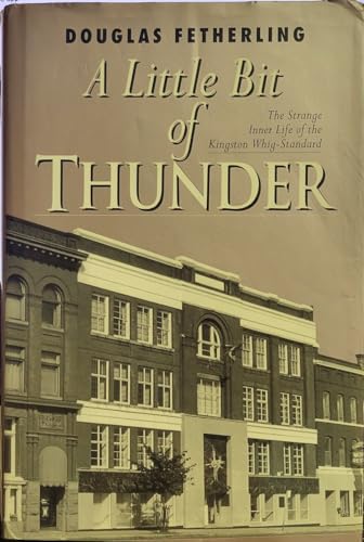 A Little Bit of Thunder: The Strange Inner Life of the Kingston Whig-Standard