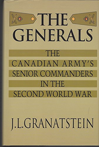 Stock image for The Generals : The Canadian Army's Senior Commanders In The Second World War for sale by Dragonfly Books