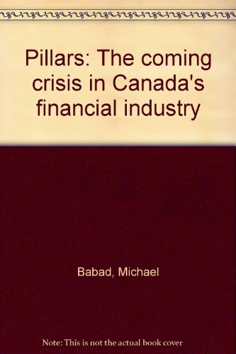 Stock image for Pillars, the Coming Crisis in Canada's Financial Industry Babad, Michael for sale by Aragon Books Canada