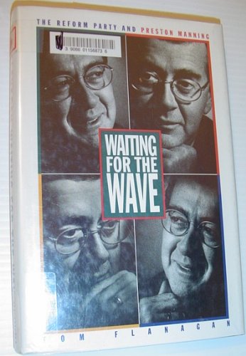 Imagen de archivo de Waiting for the Wave : The Reform Party and Preston Manning a la venta por Better World Books