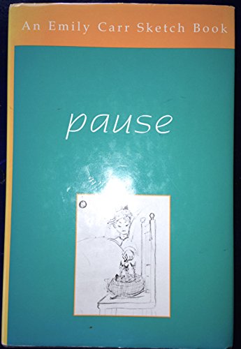 Imagen de archivo de Pause : An Emily Carr Sketch Book a la venta por Better World Books