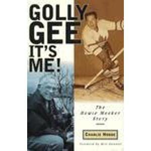 Stock image for Golly Gee - It's Me! : The Howie Meeker Story for sale by RareNonFiction, IOBA