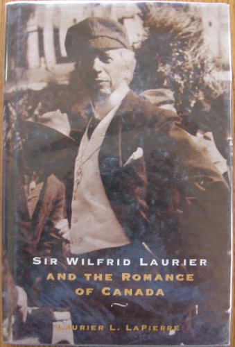 Imagen de archivo de Sir Wilfred Laurier and the Romance of Canada a la venta por Better World Books