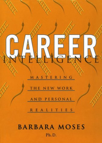 Stock image for Career Intelligence : Mastering the New Work and Personal Realities for sale by Better World Books