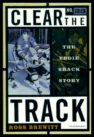 Beispielbild fr Clear the Track: The Eddie Shack Story zum Verkauf von Hourglass Books