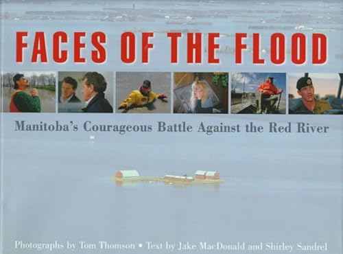 9780773730557: Faces of the Flood: Manitoba's Courageous Battle Against the Red River