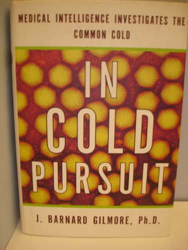 Stock image for In Cold Pursuit: Medical Intelligence Investigates the Common Cold for sale by Lowry's Books