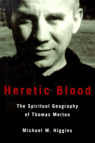 Beispielbild fr Heretic Blood : The Spiritual Geography of Thomas Merton zum Verkauf von Better World Books