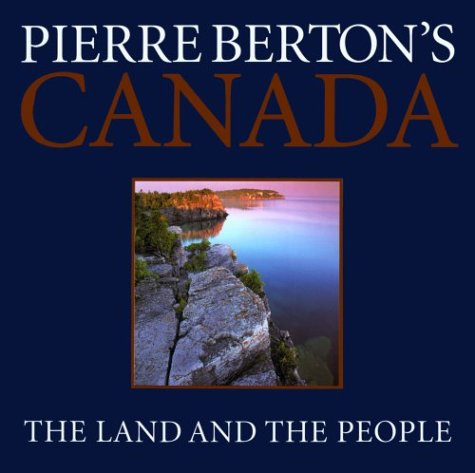 Stock image for Pierre Berton's Canada: The Land and the People for sale by Half Price Books Inc.