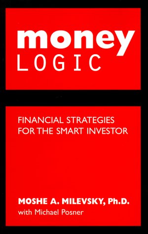 Money Logic (9780773731714) by Milevsky, Moshe Arye; Posner, Michael