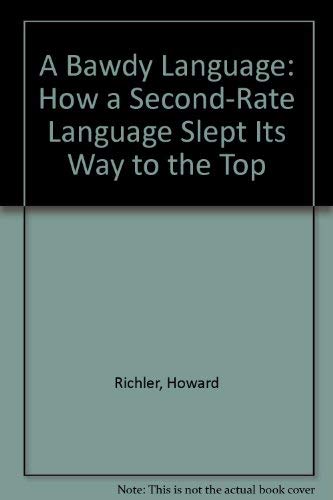 Beispielbild fr A Bawdy Language: How a Second-Rate Language Slept Its Way to the Top zum Verkauf von HPB-Red