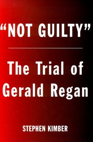 Beispielbild fr Not Guilty : The Suprising Trial of Gerald Regan zum Verkauf von Better World Books