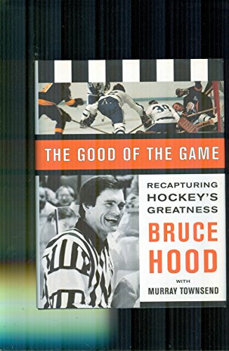 Stock image for The Good of the Game: Recapturing Hockey's Greatness for sale by Open Books