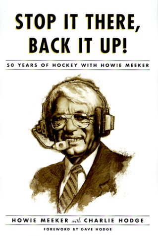 Stock image for Stop It There, Back It Up!: 50 Years of Hockey with Howie Meeker for sale by ThriftBooks-Dallas